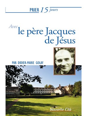 cover image of Prier 15 jours avec le père Jacques de Jésus